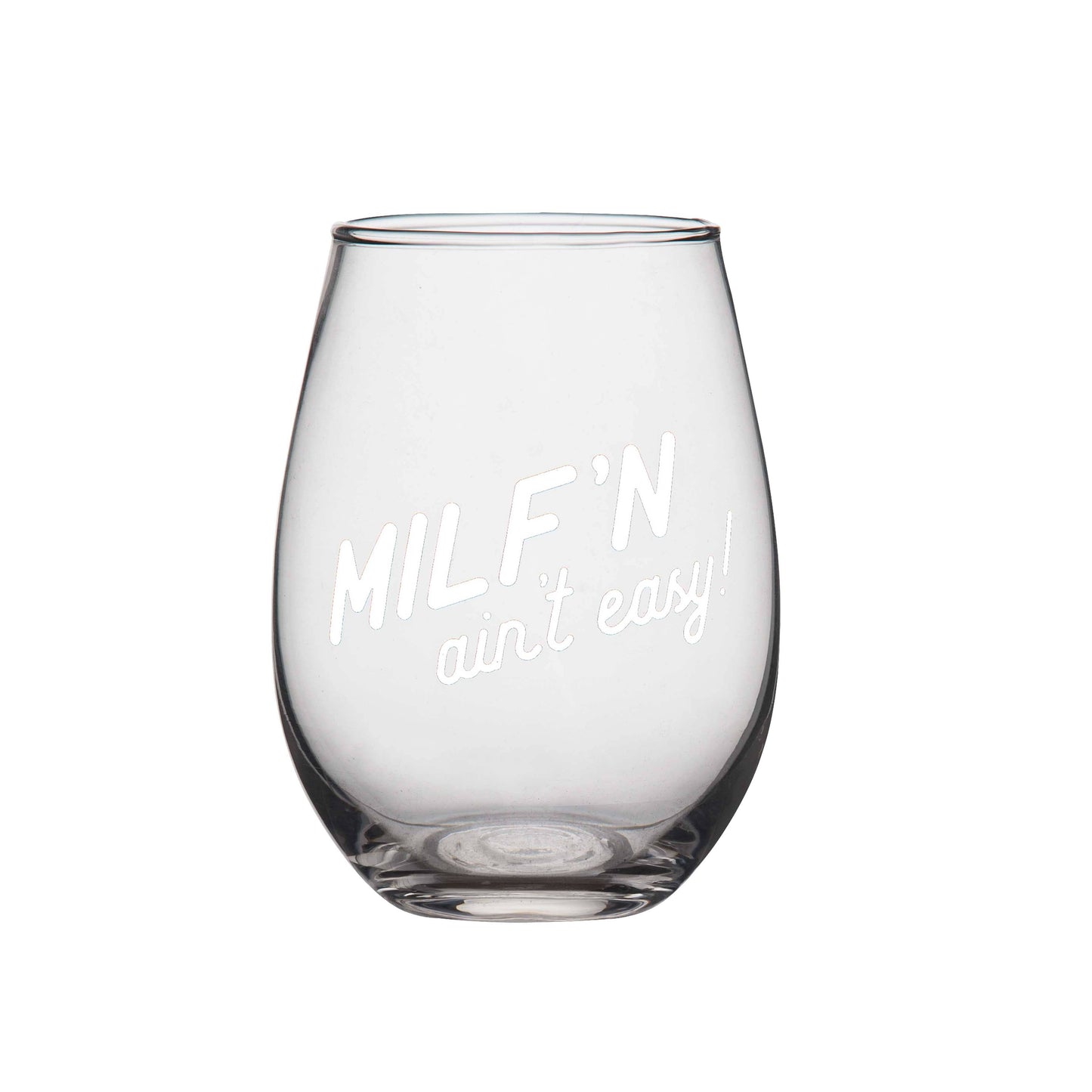 MILF'n Aint Easy" Wine Glass