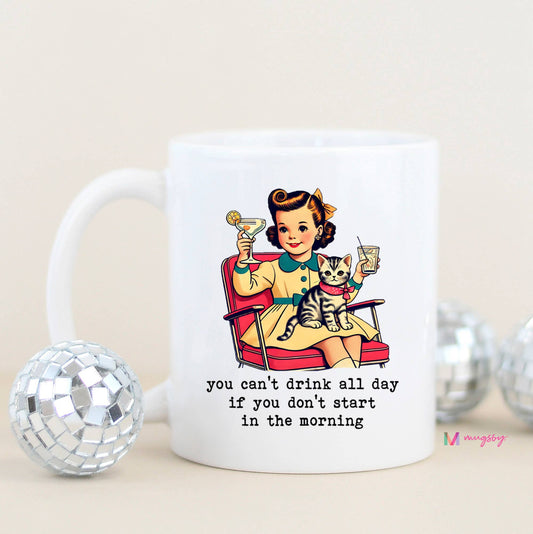 You Can't Drink All Day Funny Coffee Mug, Vintage Mug: 15oz