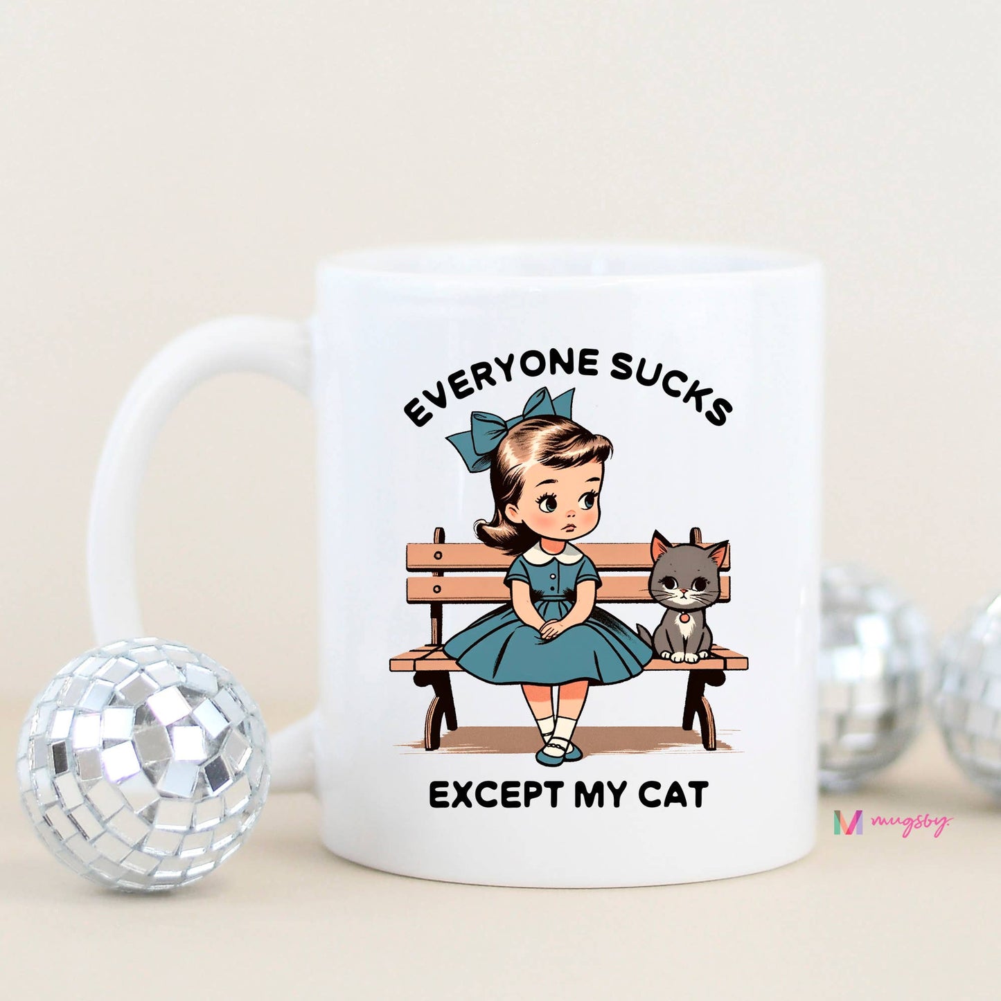 Everyone Sucks Except My Cat Funny Coffee Mug: 15oz
