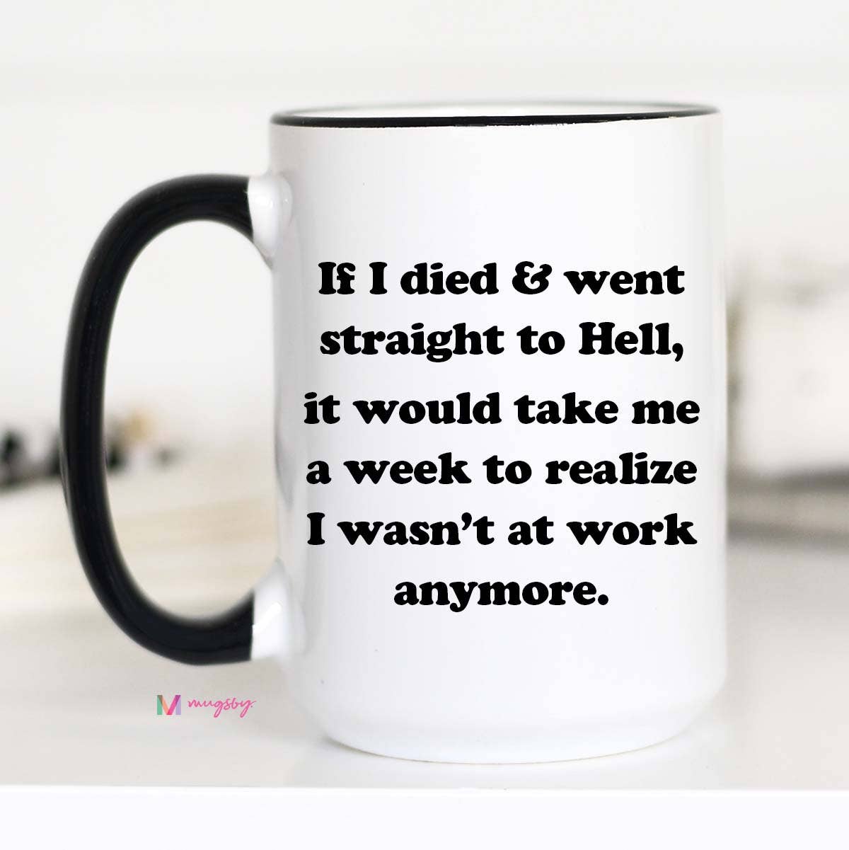 If I Died Funny Coffee Mug: 11oz
