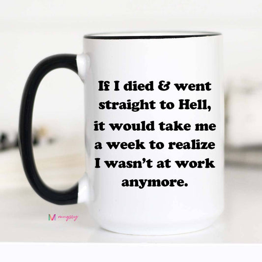 If I Died Funny Coffee Mug: 11oz