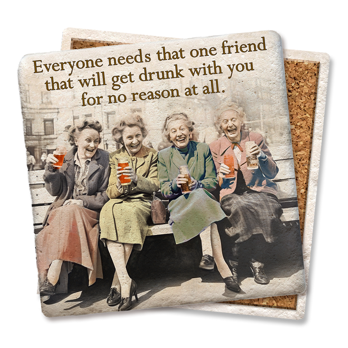 "Everyone Needs That One Friend" Ceramic Coaster