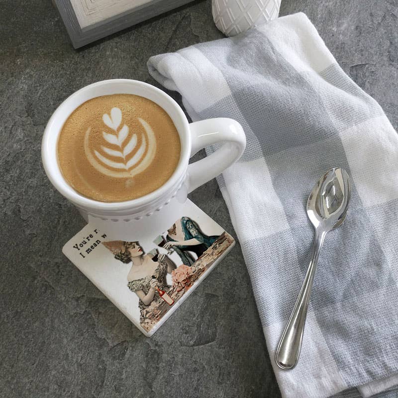 "You're Ridiculous" Ceramic Coaster