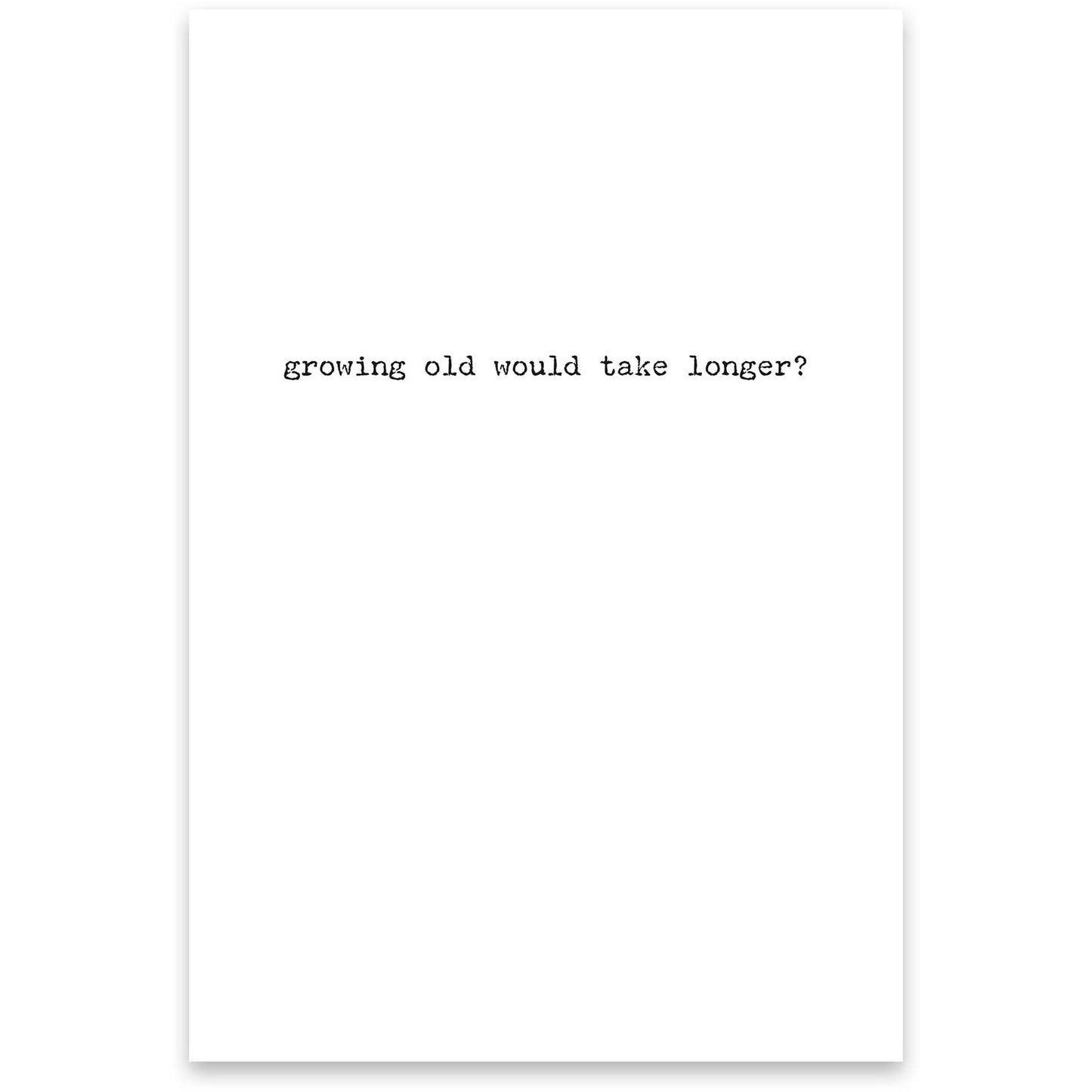 Growing Old Greeting Card