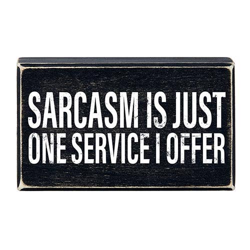 "Sarcasm I...: 6x3.5 Wood Sign