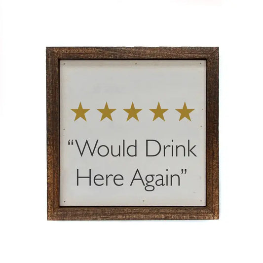 "Would Drink Here Again" 6x6 Wood Bar Sign