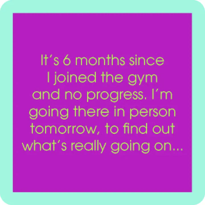 "6 Months Since I Joined Gym" Coaster
