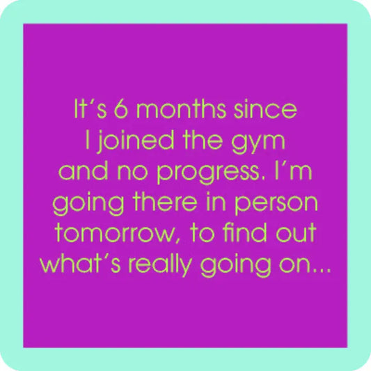 "6 Months Since I Joined Gym" Coaster