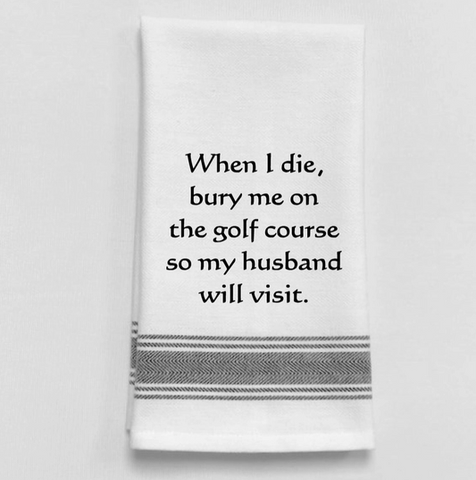 "When I die..."  Black Lined Trim Towel