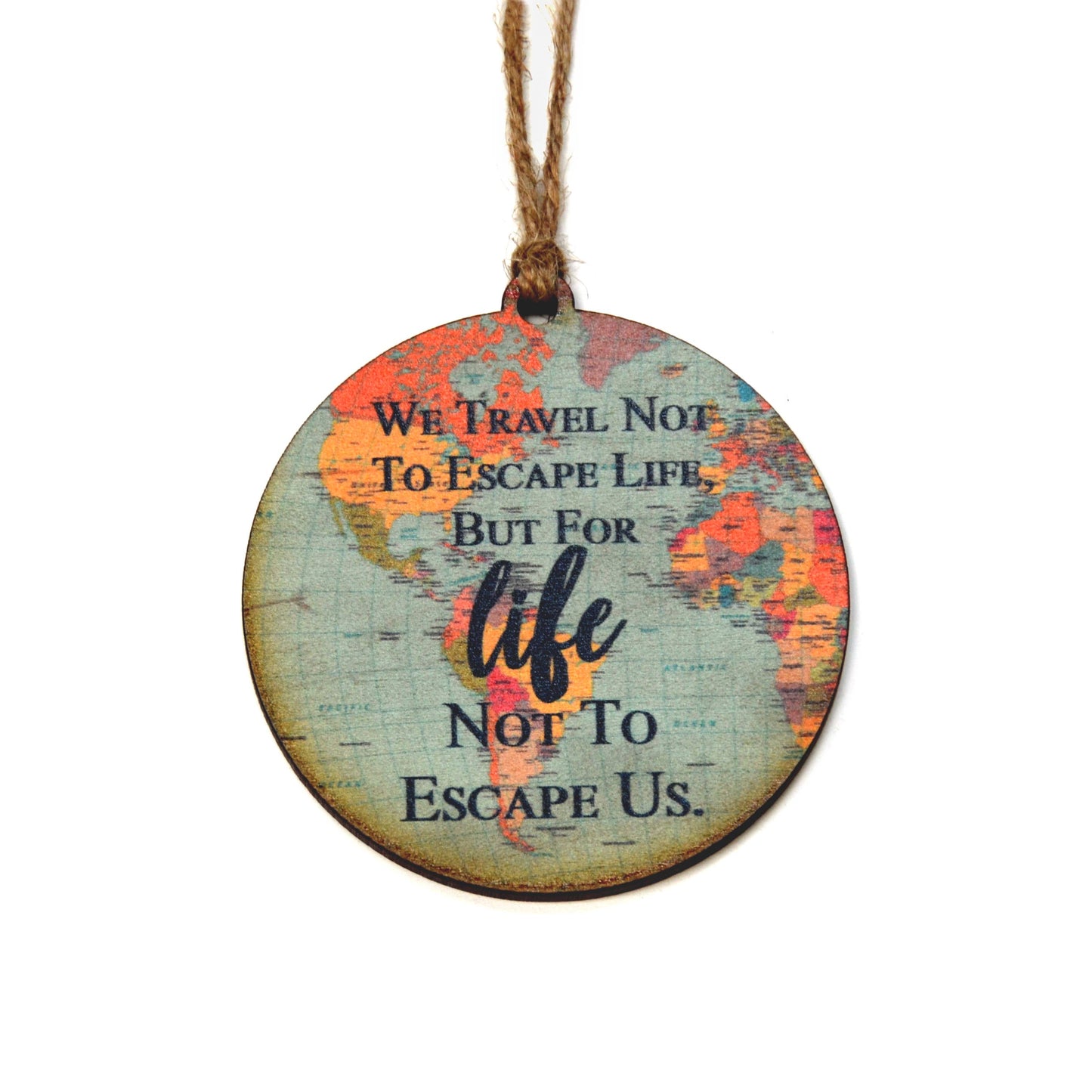 "We Travel Not To Escape"Map Ornament