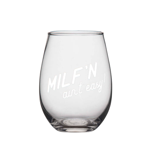 MILF'n Aint Easy" Wine Glass