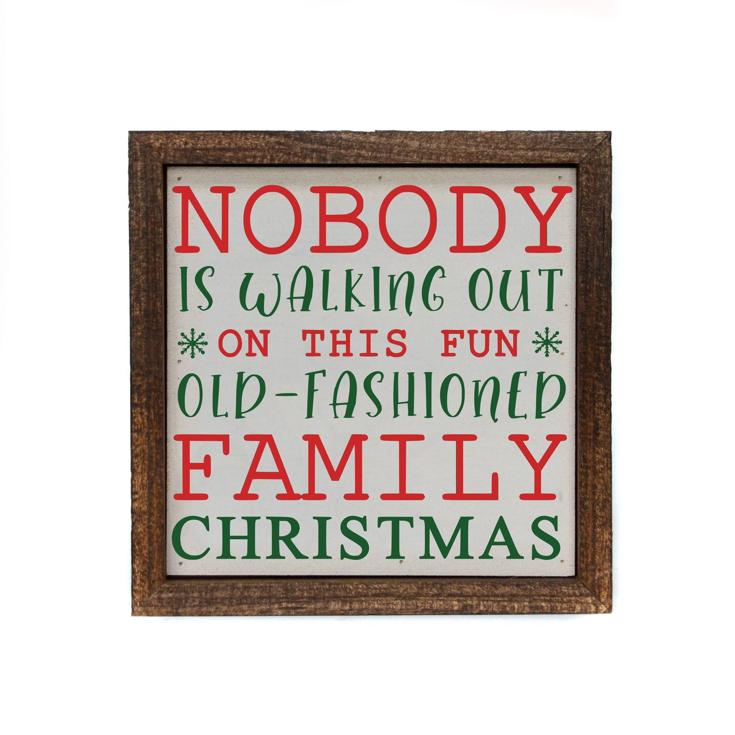 "Nobody Is Walking Out On This Fun Old Christmas" 6x6 Wood Sign