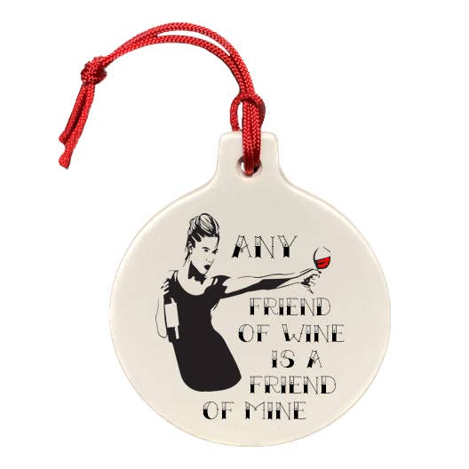 "Any Friend of Wine Is a Friend of Mine" Ornament