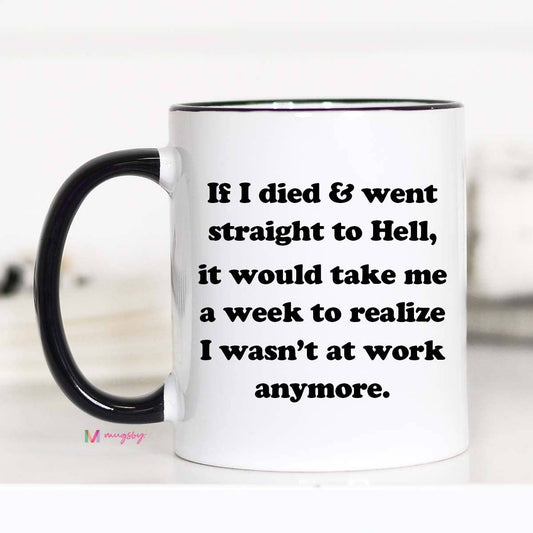 If I Died Funny Coffee Mug: 11oz
