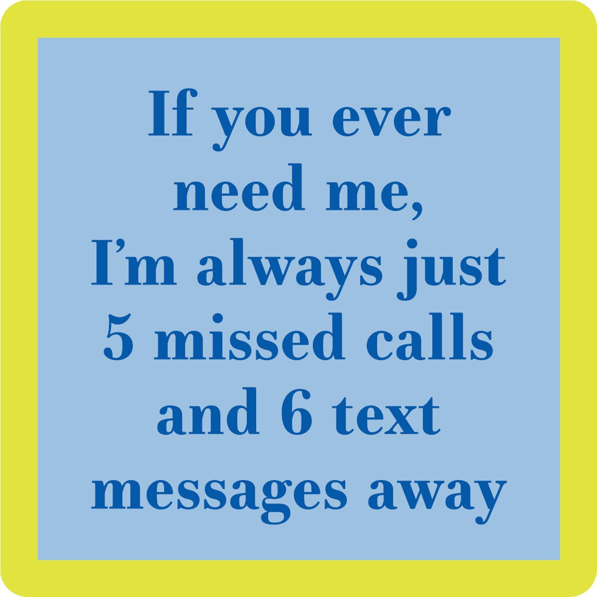 "5 Missed Calls" Coaster
