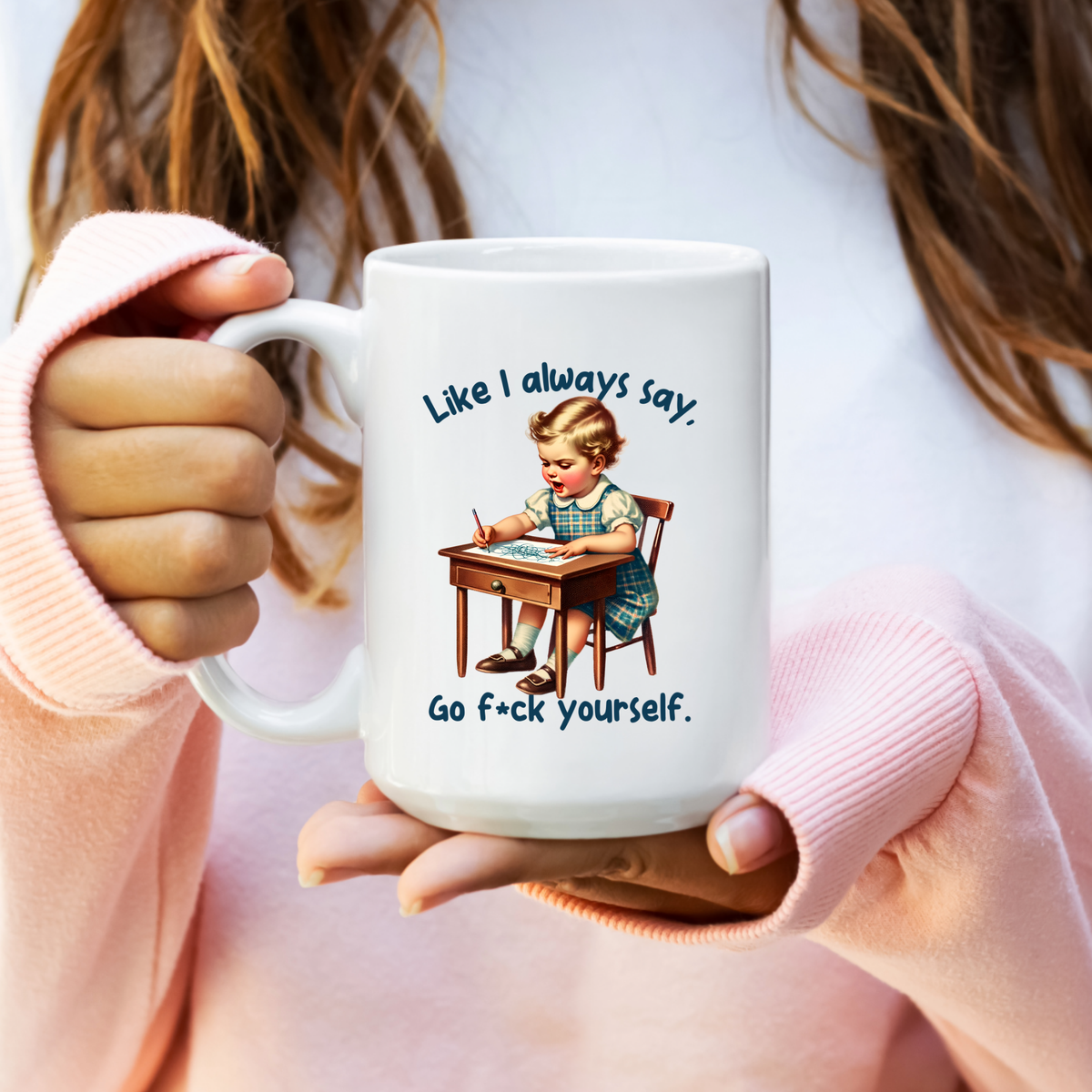 Like I Always Say...  Ceramic Coffee Mug: 15oz