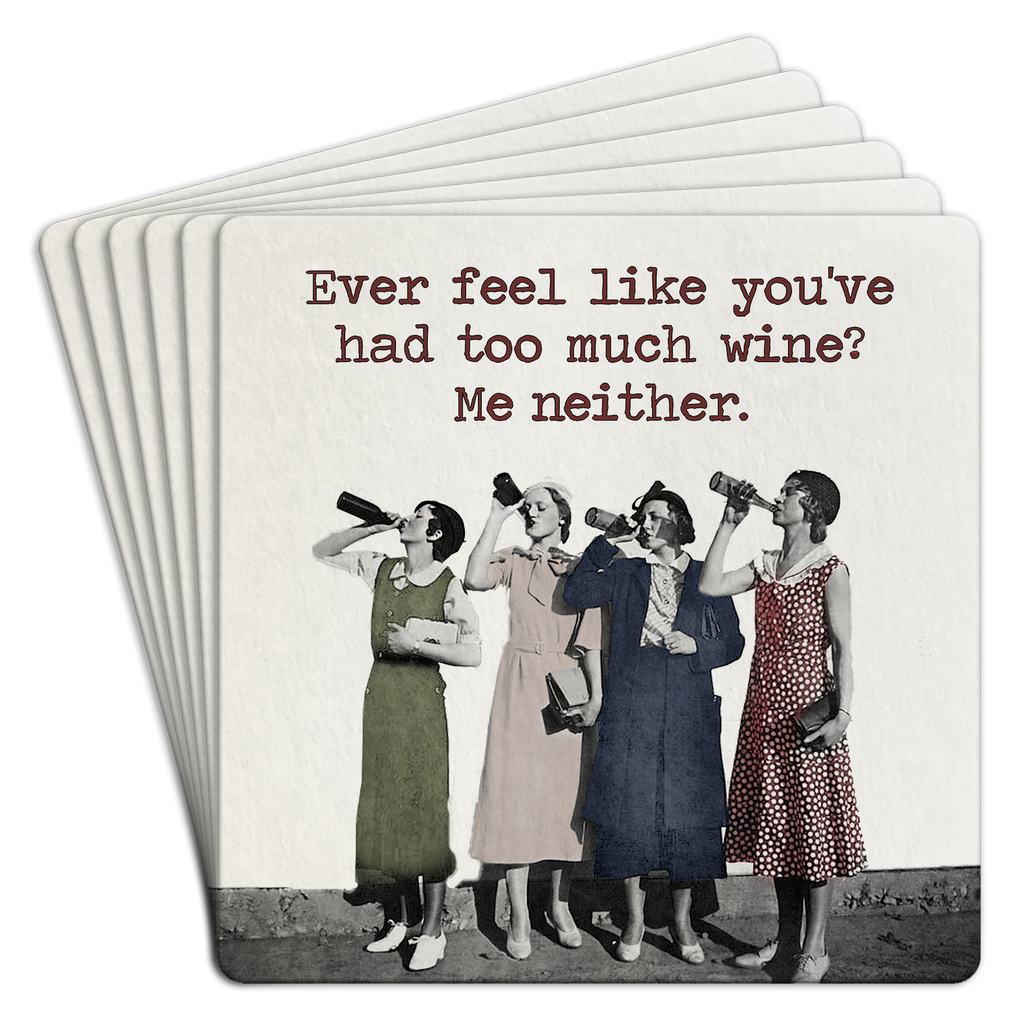 "Ever feel like you've had too much wine" Paper Coaster 6 Pack