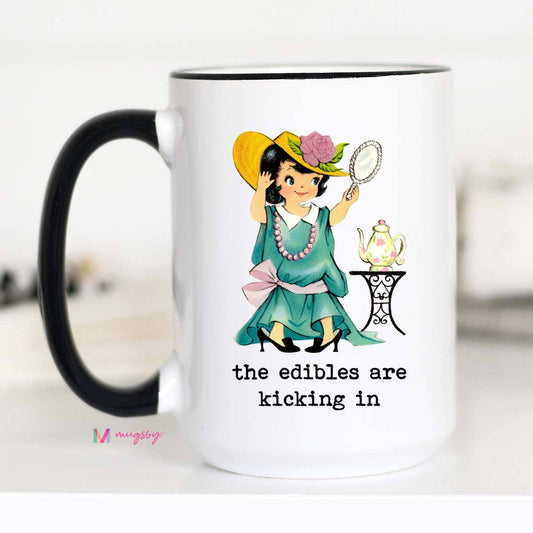 The Edibles are Kicking In Funny Coffee Mug: 15oz