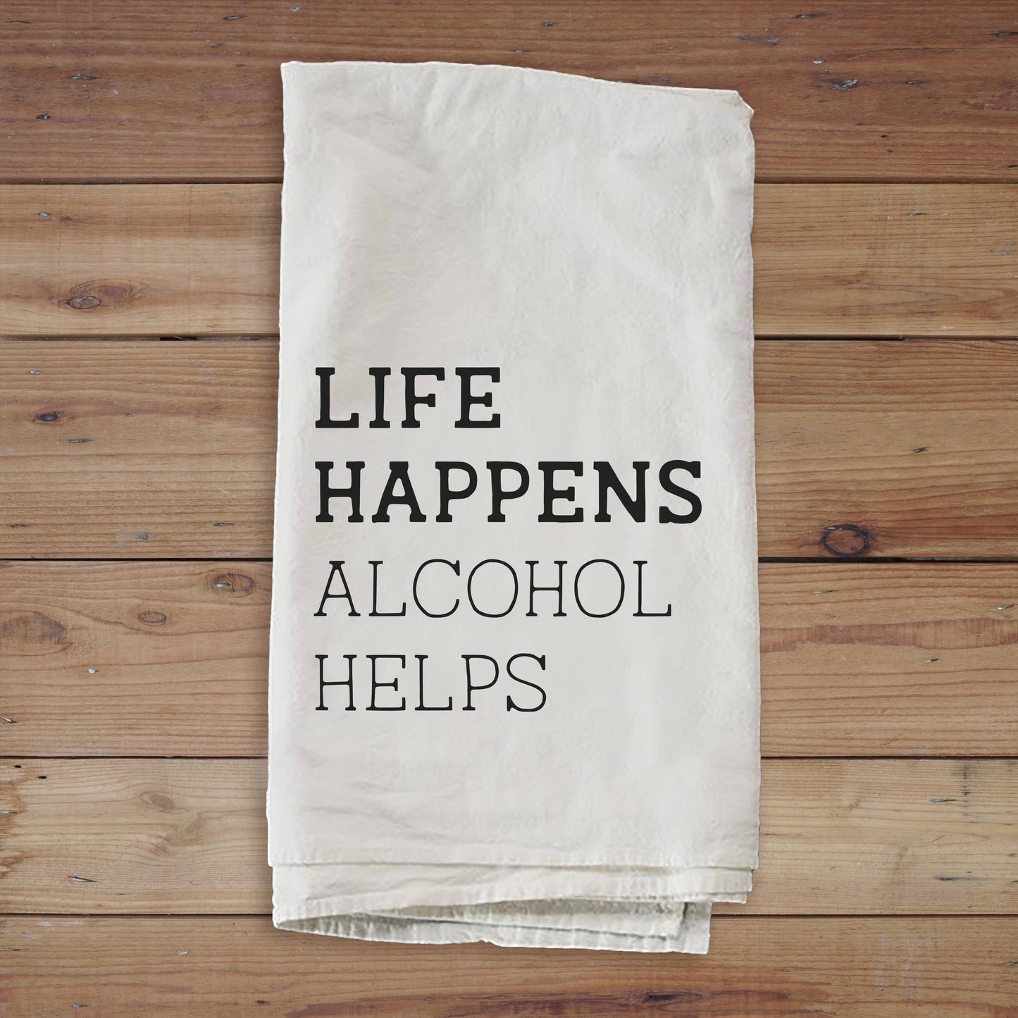 Life Happens Alcohol Helps Towel