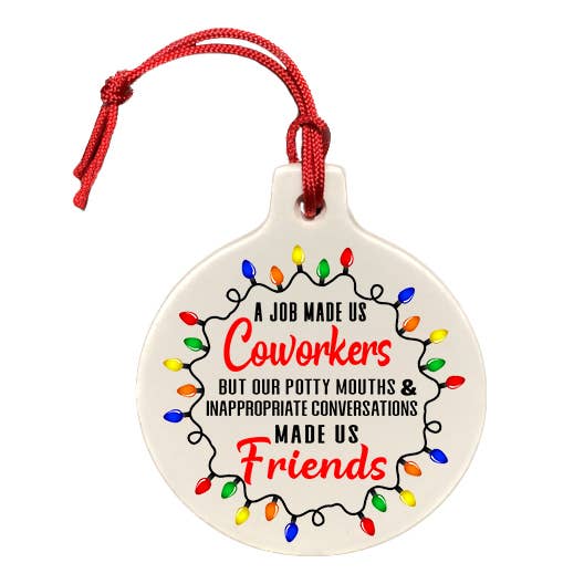 "A Job Made Us Coworkers...." Ornament