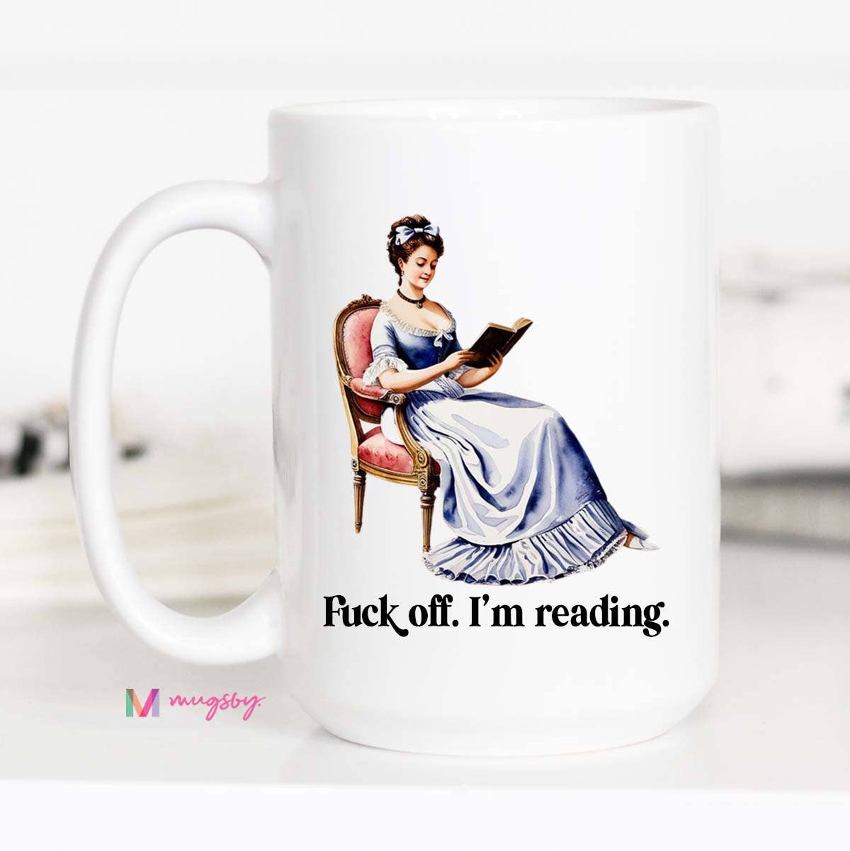 Fuck Off I'm Reading Coffee Mug: 11oz