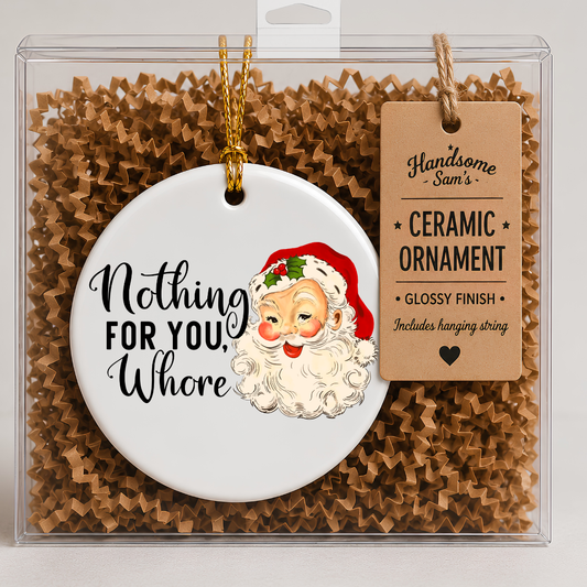"Nothing For You Whore": Ceramic Ornament