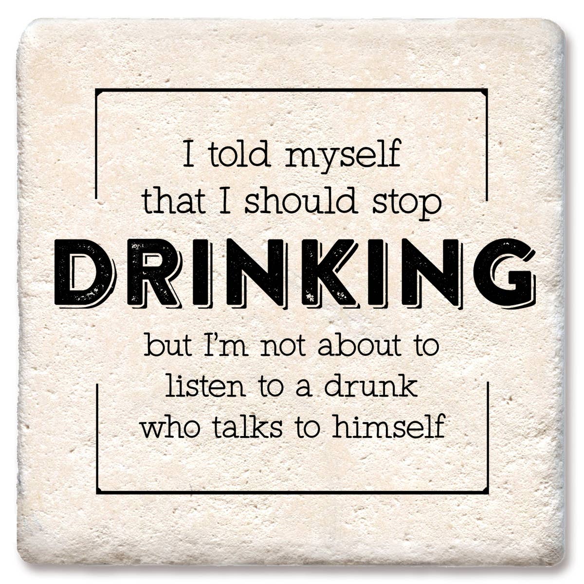 "I told myself that I should stop drinking" Ceramic Coaster