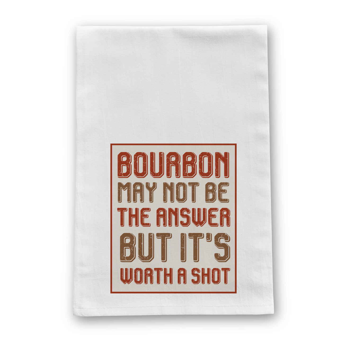 Bourbon May Not Be The Answer Tea Towel