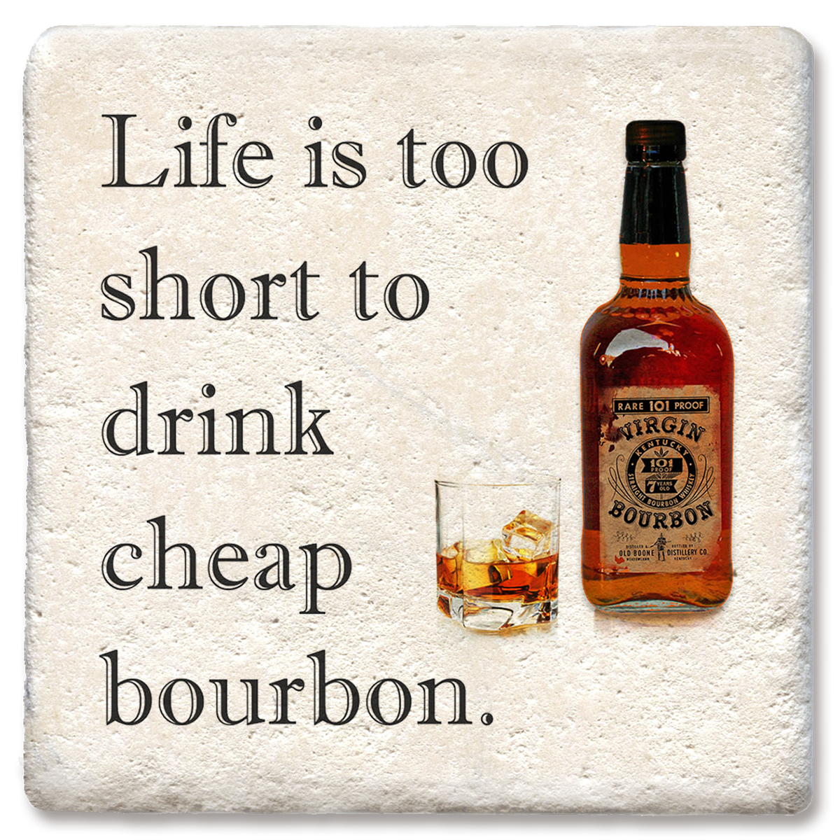 "Life Is Too Short Cheap Bourbon" Ceramic Coaster