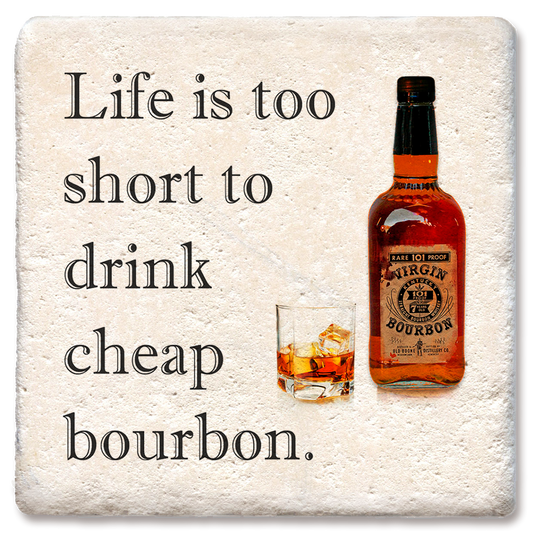 "Life Is Too Short Cheap Bourbon" Ceramic Coaster