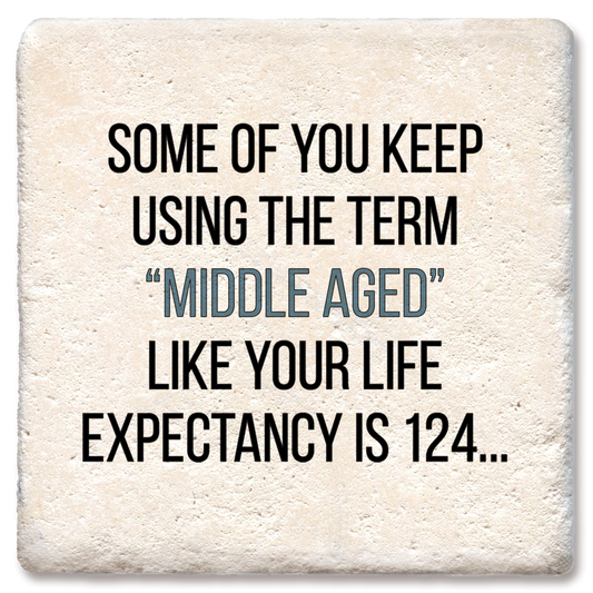 "The Term Middle Aged" Ceramic Coaster