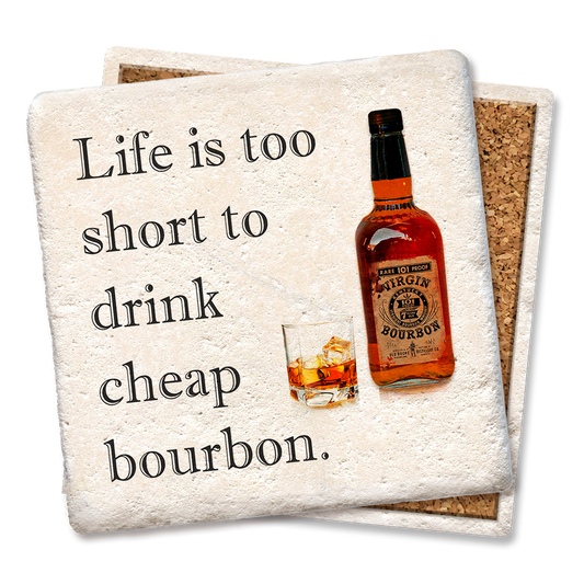 "Life Is Too Short Cheap Bourbon" Ceramic Coaster