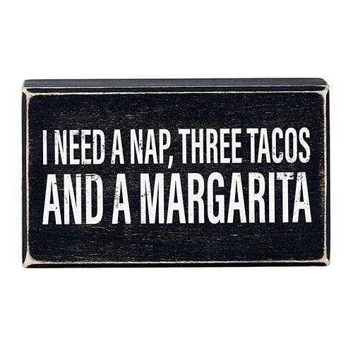 " I Need A Nap, Three Tacos..." Black Sign