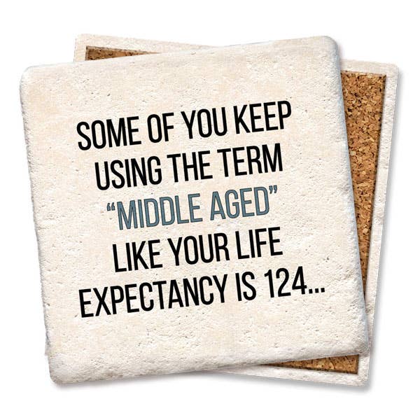 "The Term Middle Aged" Ceramic Coaster