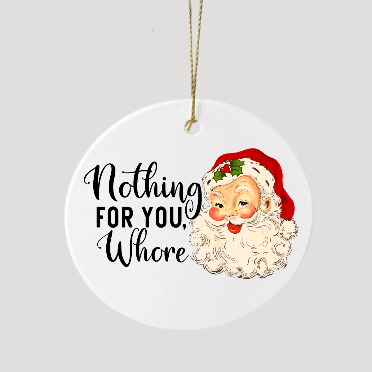 Funny Santa Christmas Ceramic Ornament | Nothing for you