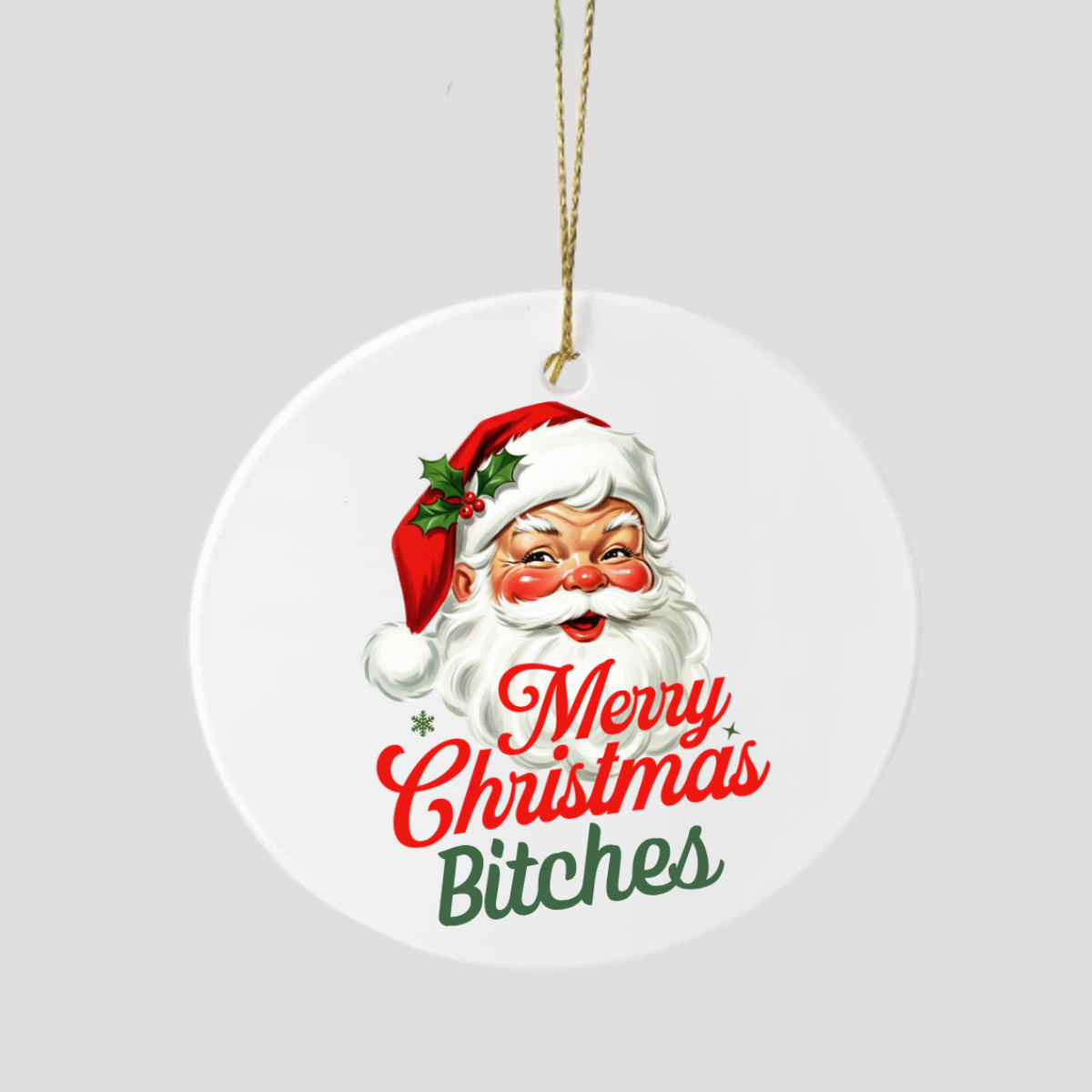 Funny Christmas Ceramic Ornament | Merry Christmas Bitches