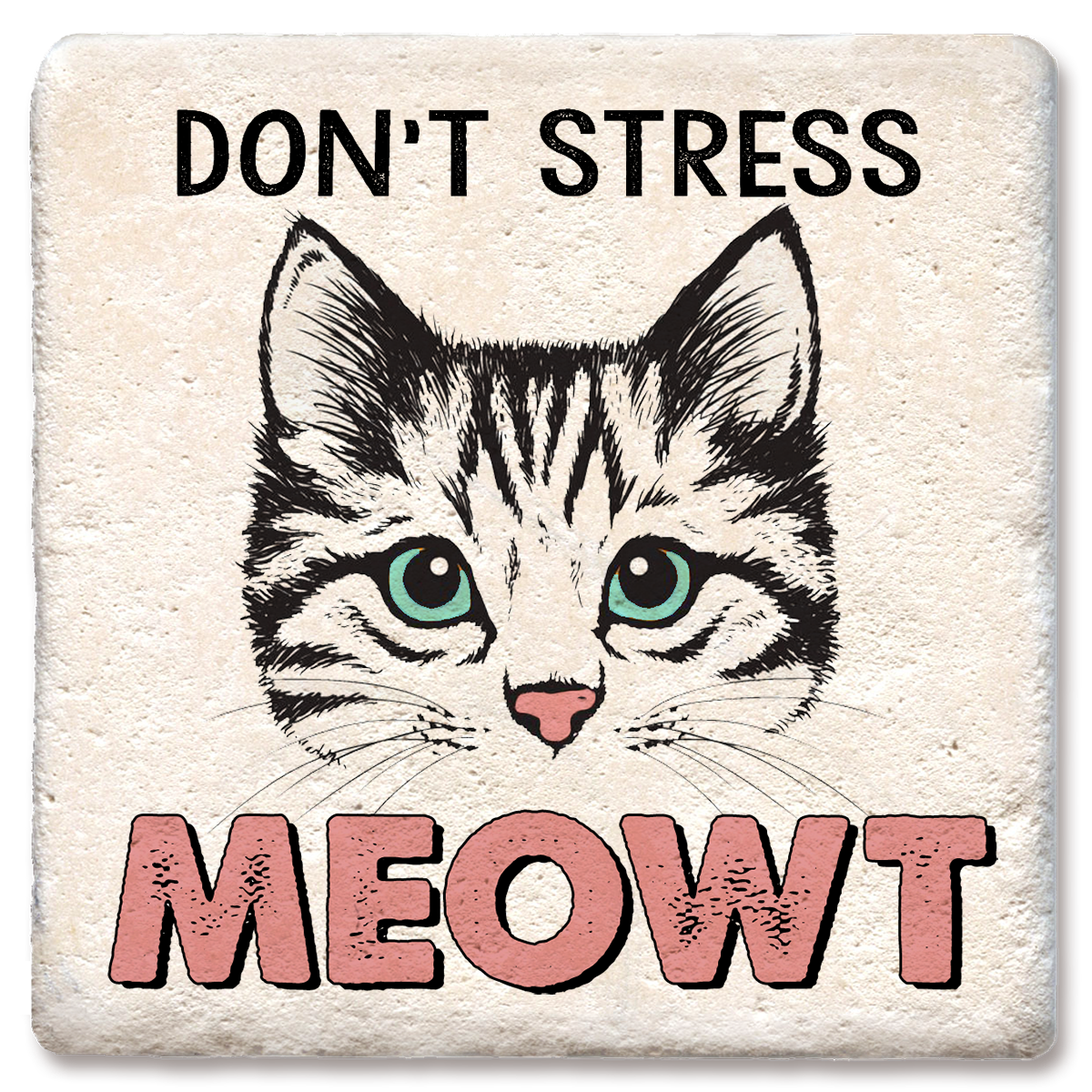 "Don't Stress Meowt" Ceramic Coaster