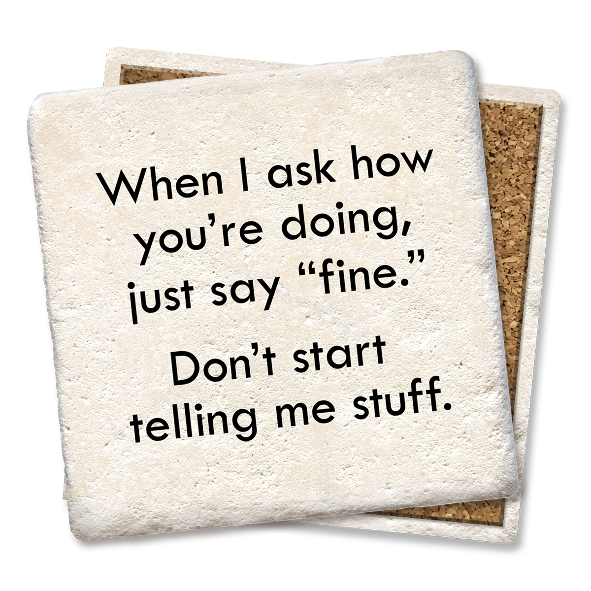 "When I Ask How You're Doing" Ceramic Coaster