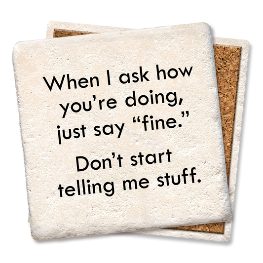 "When I Ask How You're Doing" Ceramic Coaster