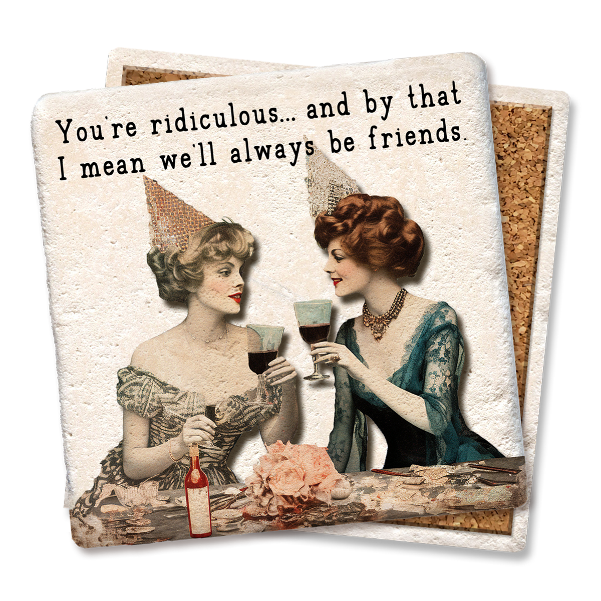 "You're Ridiculous" Ceramic Coaster
