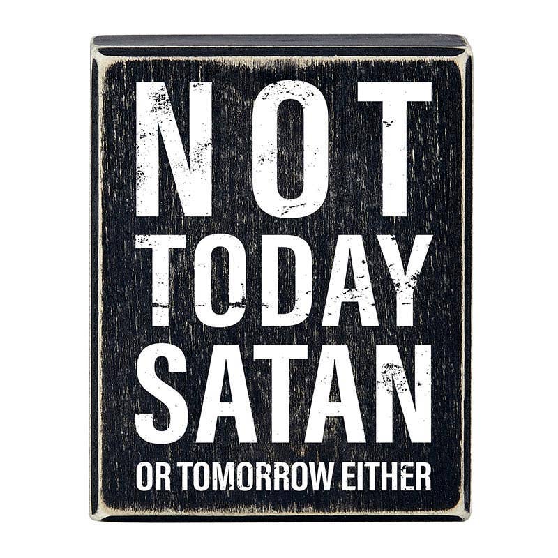 Not Today Satan (Or Tomorrow Either) Sign