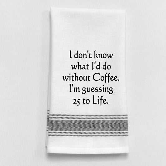 "I don’t know what I'd do without Coffee..." Black Lined Trim Towel