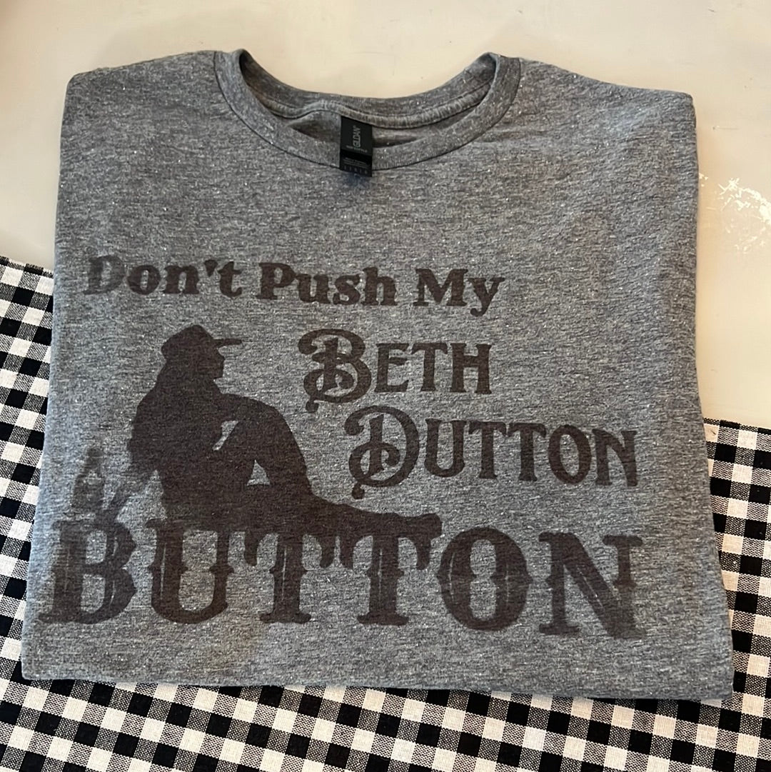 "Don't Push My Beth Dutton Button" Sweatshirt