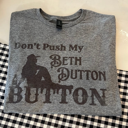 "Don't Push My Beth Dutton Button" Sweatshirt