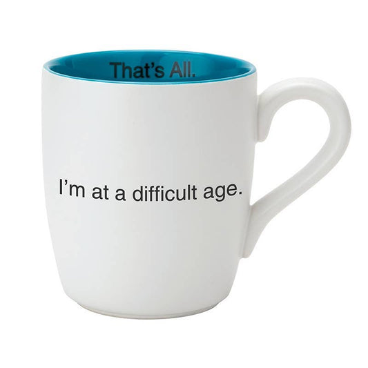 "I'm at a Difficult Age" Ceramic Mug