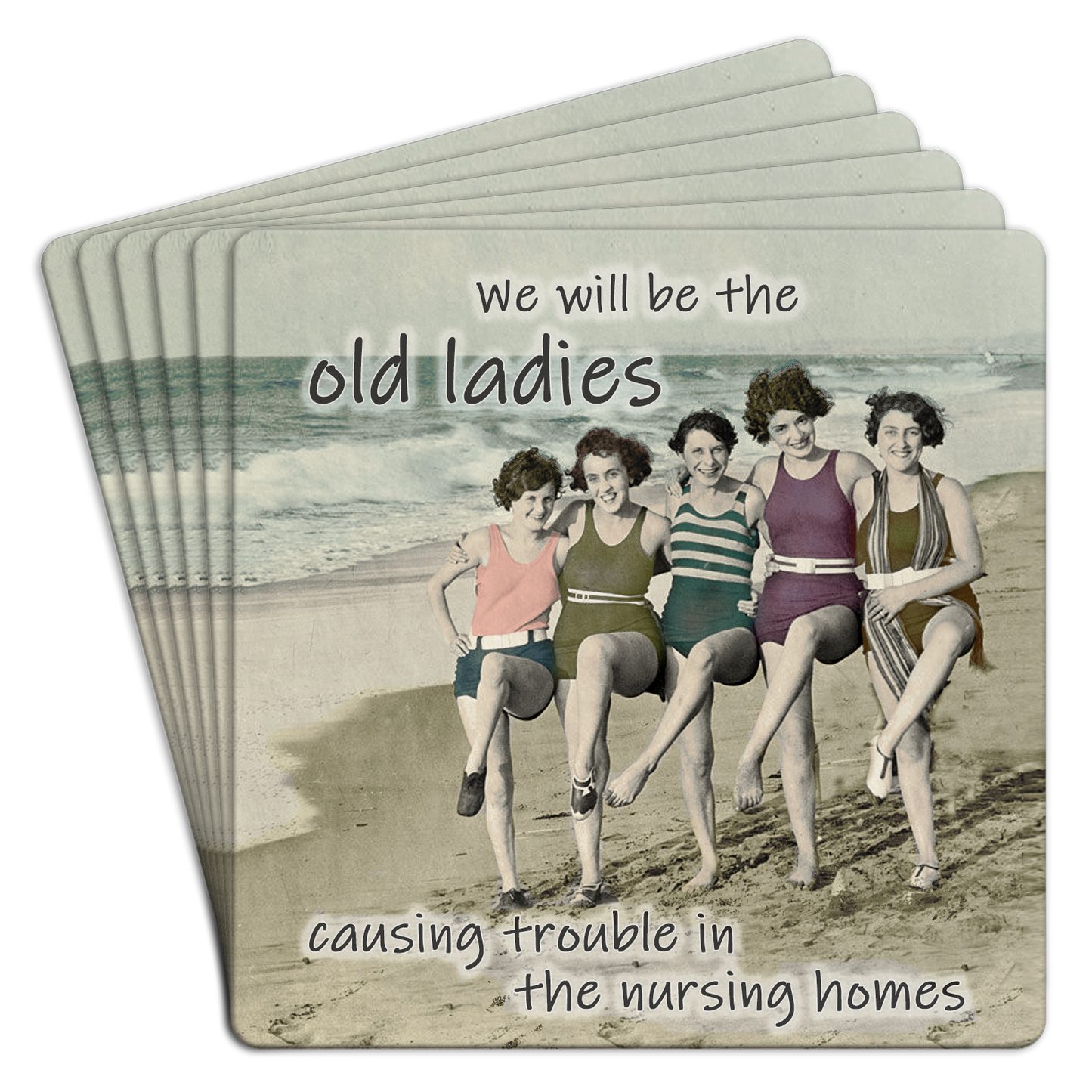 "We will be the old ladies causing trouble..." Paper Coaster 6pk