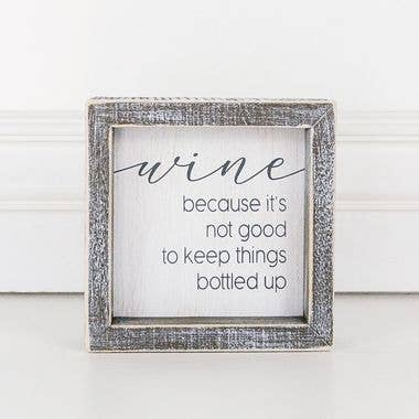 Wood Sign: "Wine Because It's Not Good To Keep Things Bottled Up"