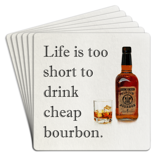 "Life is too short for cheap bourbon" Paper Coaster 6pk