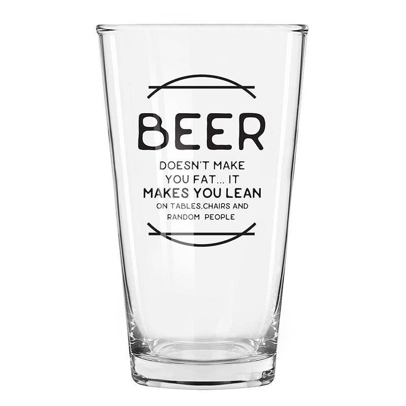 "Beer Doesn't Make You Fat..." Pint Glass