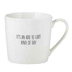 "Add To Cart Kind of Day" Mug